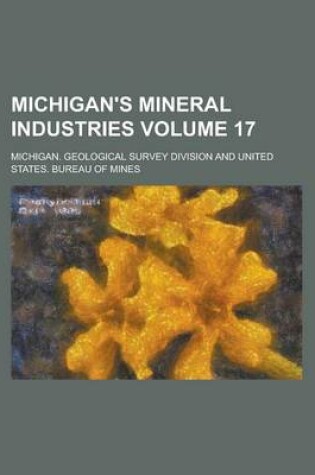 Cover of Michigan's Mineral Industries Volume 17