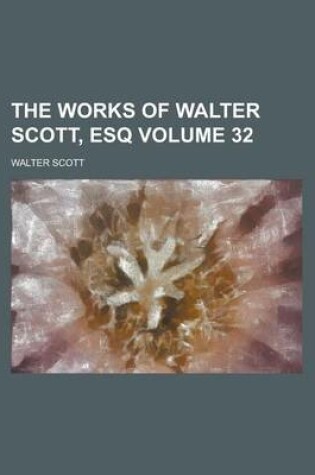 Cover of The Works of Walter Scott, Esq Volume 32