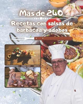 Book cover for Más de 240 recetas con adobos y adobos de salsas para barbacoa