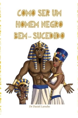 Cover of Como Ser Um Homen Negro Bem - Sucedido