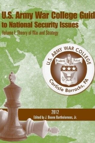 Cover of U. S. Army War College Guide to National Security Issues - Volume I: Theory of War and Strategy (5th Edition)