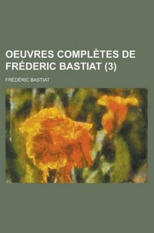 Cover of Oeuvres Completes de Frederic Bastiat (3 )