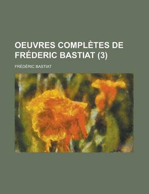 Book cover for Oeuvres Completes de Frederic Bastiat (3 )