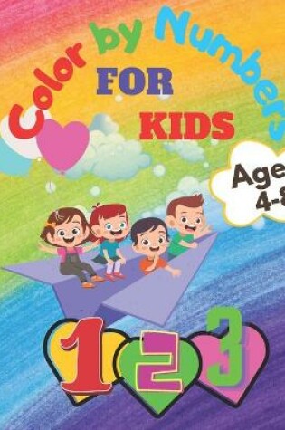 Cover of Color by Numbers for Kids Ages 4-8