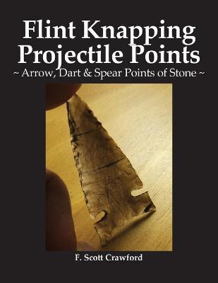 Book cover for Flint Knapping Projectile Points