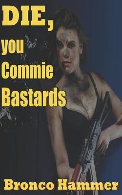 Cover of Die You Commie Bastards
