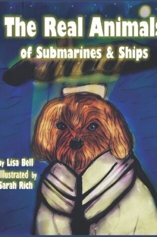 Cover of The Real Animals of Submarines and Ships