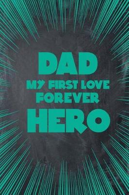 Book cover for Dad My First Love Forever Hero