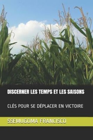 Cover of Discerner Les Temps Et Les Saisons