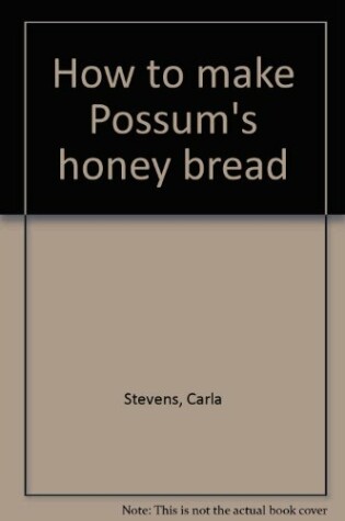 Cover of How to Make Possum's Honey Bread