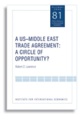 Cover of A US–Middle East Trade Agreement – A Circle of Opportunity?