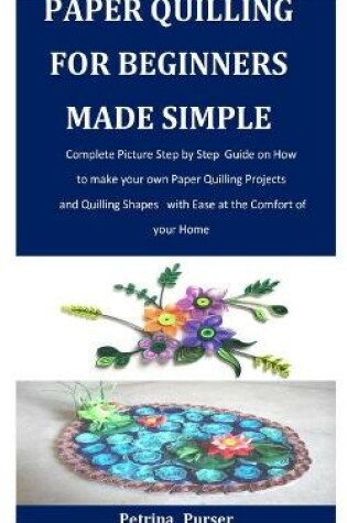 Cover of Paper Quilling for Beginners Made Simple