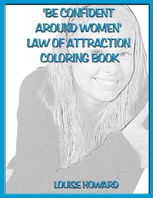 Book cover for 'Be Confident around Women' Law Of Attraction Coloring Book