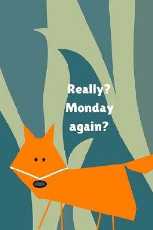 Cover of Really? Monday again?