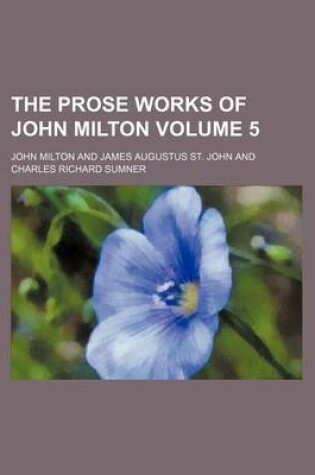 Cover of The Prose Works of John Milton Volume 5