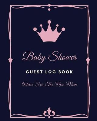 Book cover for Baby Shower Guest Log Book Advice For The New Mom