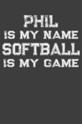 Cover of Phil Is My Name Softball Is My Game