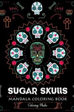 Cover of Sugar Skulls Mandala Coloring Book
