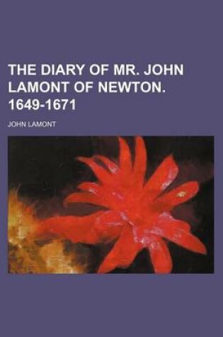 Cover of The Diary of Mr. John Lamont of Newton. 1649-1671