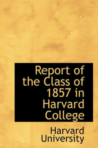 Cover of Report of the Class of 1857 in Harvard College