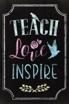 Book cover for Teach, Love, Inspire