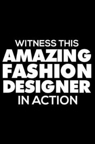 Cover of Witness This Amazing Fashion Designer in Action