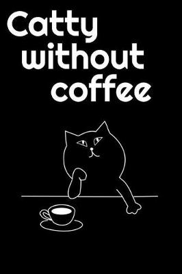 Book cover for Catty Without Coffee