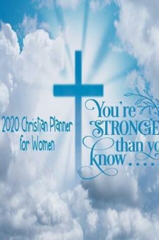 Cover of 2020 Christian Planner For Women - You Are Stronger Than You Know