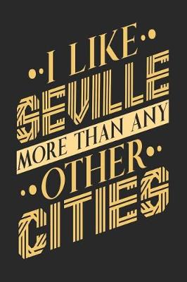 Book cover for I Like Seville More Than Any Other Cities