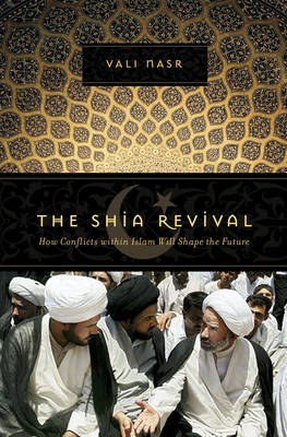 Book cover for The Shia Revival: How Conflicts Within Islam Will Shape the Future