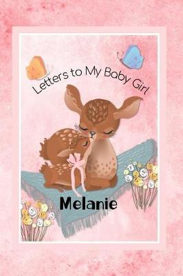 Book cover for Melanie Letters to My Baby Girl