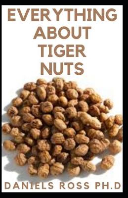 Book cover for Everything about Tiger Nuts