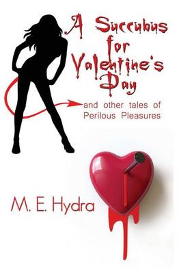 Book cover for A Succubus for Valentine's Day and Other Tales of Perilous Pleasures