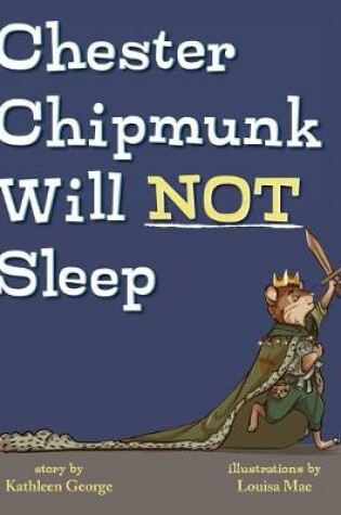 Cover of Chester Chipmunk Will Not Sleep