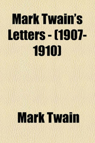 Cover of Mark Twain's Letters - (1907-1910)