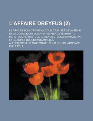 Book cover for L'Affaire Dreyfus; Le Proc S Zola Devant La Cour D'Assises de La Seine Et La Cour de Cassation (7 F Vrier-23 F Vrier -- 31 Mars - 2 Avril 1898) Comte-