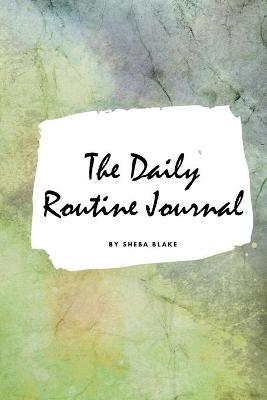 Book cover for The Daily Routine Journal (Small Softcover Planner / Journal)