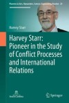 Book cover for Harvey Starr: Pioneer in the Study of Conflict Processes and International Relations