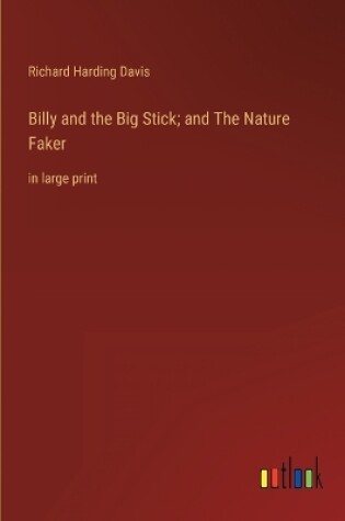 Cover of Billy and the Big Stick; and The Nature Faker
