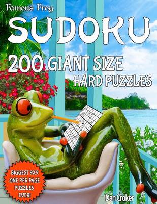 Book cover for Famous Frog Sudoku 200 Giant Size Hard Puzzles. The Biggest 9 X 9 One Per Page Puzzles Ever!