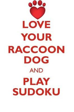 Cover of LOVE YOUR RACCOON DOG AND PLAY SUDOKU RACCOON DOG SUDOKU LEVEL 1 of 15