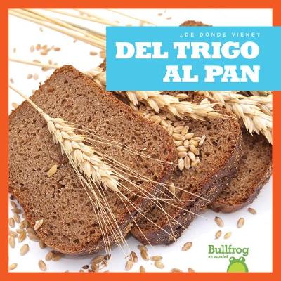 Cover of del Trigo Al Pan (from Wheat to Bread)