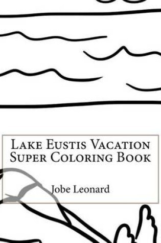 Cover of Lake Eustis Vacation Super Coloring Book