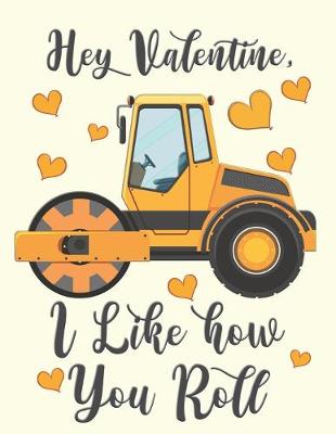 Book cover for Hey Valentine, I Like How You Roll