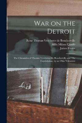 Book cover for War on the Detroit; the Chronicles of Thomas Vercheres De Boucherville and The Capitulation, by an Ohio Volunteer