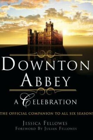 Cover of Downton Abbey - A Celebration