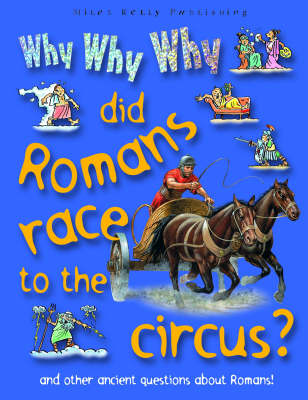 Book cover for Why Why Why Did Romans Race to the Circus?