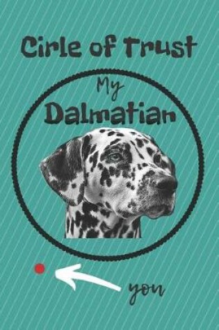 Cover of Circle of Trust My Dalmatian Blank Lined Notebook Journal