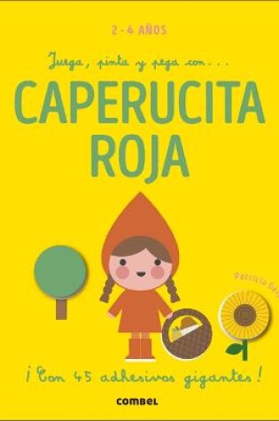 Cover of Juega, Pinta Y Pega Con... Caperucita Roja