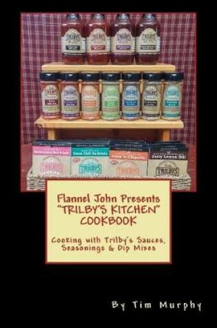 Cover of Flannel John Presents Trilby's Kitchen Cookbook